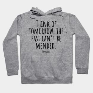 Think-of-tomorrow,the-past-can't-be-mended.(Confucius) Hoodie